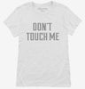 Dont Touch Me Womens Shirt 666x695.jpg?v=1700649898