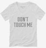 Dont Touch Me Womens Vneck Shirt 666x695.jpg?v=1700649898