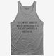 Don't Worry About The World Ending Quote grey Tank