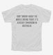 Don't Worry About The World Ending Quote white Youth Tee
