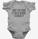 Don't You Think If I Were Wrong I'd Know It  Infant Bodysuit