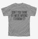 Don't You Think If I Were Wrong I'd Know It  Youth Tee