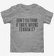 Don't You Think If I Were Wrong I'd Know It  Toddler Tee