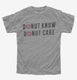 Donut Know Donut Care grey Youth Tee