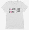Donut Know Donut Care Womens Shirt 666x695.jpg?v=1700504111