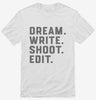 Dream Write Shoot Edit Filmmaker Film School Shirt 666x695.jpg?v=1700394746