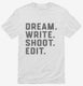 Dream Write Shoot Edit Filmmaker Film School white Mens
