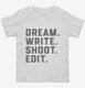 Dream Write Shoot Edit Filmmaker Film School white Toddler Tee