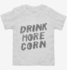 Drink More Corn Funny Moonshine Drinking Humor Toddler Shirt 666x695.jpg?v=1700441410