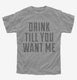 Drink Till You Want Me  Youth Tee