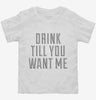Drink Till You Want Me Toddler Shirt 666x695.jpg?v=1700467832