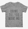 Drink Till You Want Me Toddler