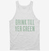 Drink Till Youre Green Tanktop 666x695.jpg?v=1700555640