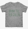 Drink Till Youre Green Toddler