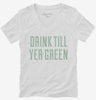 Drink Till Youre Green Womens Vneck Shirt 666x695.jpg?v=1700555640