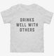 Drinks Well With Others white Toddler Tee