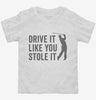 Drive It Like You Stole It Funny Golfing Toddler Shirt 666x695.jpg?v=1700414388