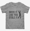 Drive It Like You Stole It Funny Golfing Toddler
