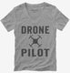 Drone Pilot grey Womens V-Neck Tee