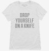 Drop Yourself On A Knife Womens Shirt 666x695.jpg?v=1700649588