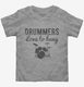Drummers Love To Bang grey Toddler Tee