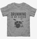 Drumming Is My Cardio grey Toddler Tee