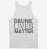 Drunk Lives Matter Tanktop 666x695.jpg?v=1700428741