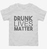 Drunk Lives Matter Toddler Shirt 666x695.jpg?v=1700428741