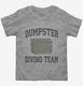 Dumpster Diving Team grey Toddler Tee