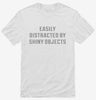 Easily Distracted By Shiny Objects Shirt 666x695.jpg?v=1700649460