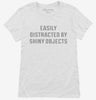 Easily Distracted By Shiny Objects Womens Shirt 666x695.jpg?v=1700649460