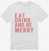 Eat Drink And Be Merry Shirt 666x695.jpg?v=1700403103