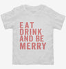 Eat Drink And Be Merry Toddler Shirt 666x695.jpg?v=1700403103