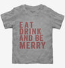 Eat Drink And Be Merry Toddler