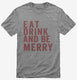 Eat Drink And Be Merry  Mens