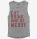 Eat Drink And Be Merry  Womens Muscle Tank