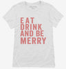 Eat Drink And Be Merry Womens Shirt 666x695.jpg?v=1700403103