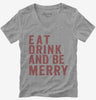 Eat Drink And Be Merry Womens Vneck