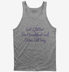 Eat Glitter For Breakfast And Shine All Day Tank Top