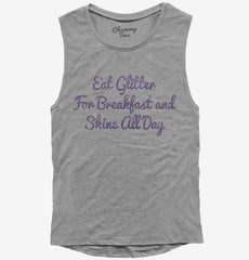 Eat Glitter For Breakfast And Shine All Day Womens Muscle Tank