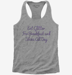 Eat Glitter For Breakfast And Shine All Day Womens Racerback Tank