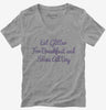 Eat Glitter For Breakfast And Shine All Day Womens Vneck