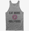 Eat More Hole Foods Funny Whole Food Tank Top 666x695.jpg?v=1700414279