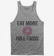 Eat More Hole Foods Funny Whole Food  Tank