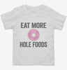 Eat More Hole Foods Funny Whole Food Toddler Shirt 666x695.jpg?v=1700414280