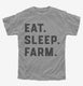 Eat Sleep Farm Funny Farmer grey Youth Tee