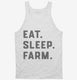 Eat Sleep Farm Funny Farmer white Tank