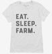 Eat Sleep Farm Funny Farmer white Womens