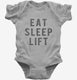 Eat Sleep Lift grey Infant Bodysuit