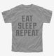 Eat Sleep Repeat grey Youth Tee